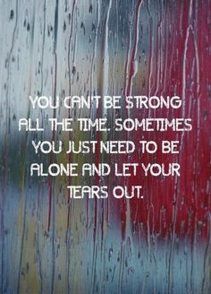 Nothing wrong with a good cry. For me the best time is when I'm pouring my heart out to my Heavenly Father Jehovah. Citation Force, Life Quotes Love, Visual Statements, Be Strong, Hard Times, The Words, Great Quotes