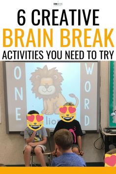 kids sitting in front of a poster with the words 6 creative brain break activities you need to try