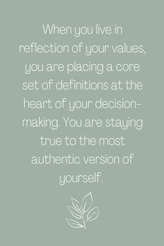 a quote with the words when you live in reflection of your values, you are placing a