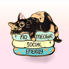 a pin with a cat sitting on top of some books that say no meow social energy