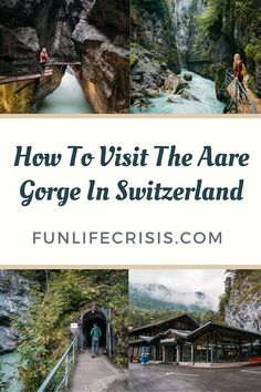 the gorge in switzerland with text overlay that reads how to visit the aare gorge in switzerland