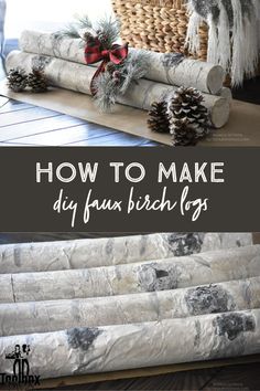 how to make diy faux birch logs with pine cones and christmas decorations on top