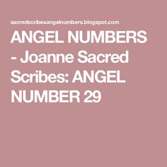 an angel number with the words angel numbers - joanne sacred scribs angel number 29