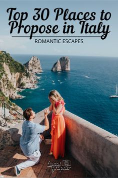 two people on a balcony overlooking the ocean and cliffs with text overlay that reads top 30 places to choose in italy romantic escapes