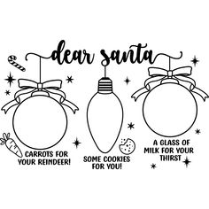 three christmas ornaments with the words dear santa