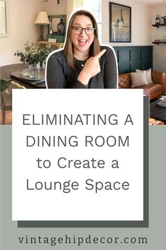 a woman pointing at the camera with text overlay that reads eliminating a dining room to create a lounge space