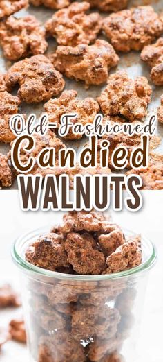 old fashioned candied walnuts in a glass bowl with the words, old fashioned candied walnuts