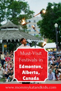 a man standing on top of a stage holding torches in front of an audience with the words must - visit festivals in edmonton, albertia, canada