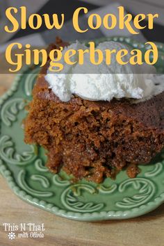 a close up of a slice of cake on a plate with the words slow cooker gingerbread