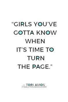 the quote girls you've gota know when it's time to turn the page