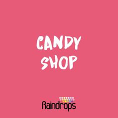 the candy shop logo on a pink background with white writing that reads candy shop and rainbow pops