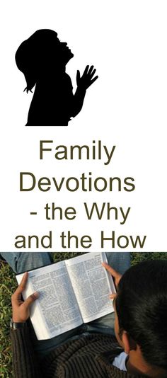 a person reading a book with the words family devitions - the why and the how