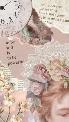 a collage with flowers and a clock in the background that says to be soft is to be powerful