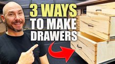 a man pointing at some drawers with the words 3 ways to make drawers in front of him