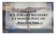 Yoga for ACL Surgery Recovery - 2-4 months post op! Yoga Certification Training, Post Acl Surgery, Acl Exercises, Acl Tear Recovery, Acl Surgery Recovery, Mcl Injury, Meniscus Surgery, Yoga For Knees, Acl Rehab