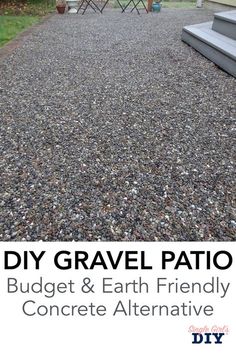 gravel patio with chairs and table next to it in front of a house that says diy gravel patio budget & earth friendly concrete alternative