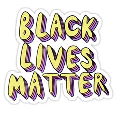 the words black lives matter written in yellow and purple