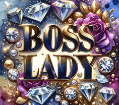 the words boss lady surrounded by diamonds and jewels on a watercolor background with roses