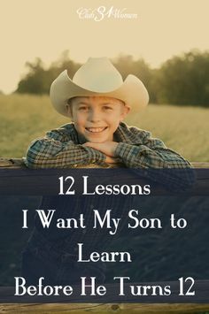 a young boy wearing a cowboy hat with the words, 12 lessons i want my son to learn before he turns 2