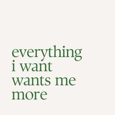 the words everything i want is in green on a white background with an orange flower