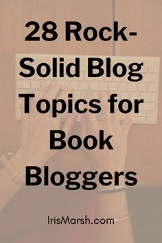 a person typing on a keyboard with the words 28 rock - solid blog topics for book bloggers