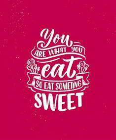 a pink card with the words you are what you eat, so eat something sweet