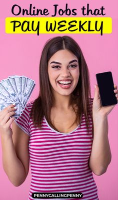 a woman holding money and a cell phone with the text online jobs that pay weekly