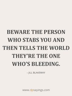 a quote that says beware the person who stabs you and then tells the world they