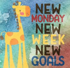 a giraffe with the words new monday, new week, and goals