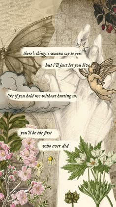 a collage of flowers and angels with words written below the image that says, there's things i cannot say to you but just for you live like it