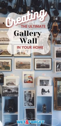 a wall full of framed photographs and pictures with the words creating the ultimate gallery wall in your home