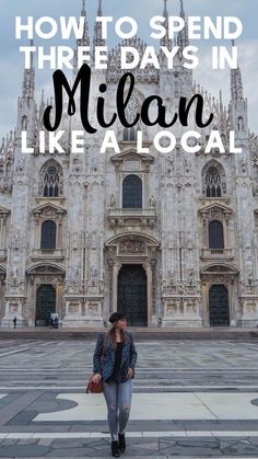 a woman standing in front of a cathedral with the words how to spend three days in milan like a local