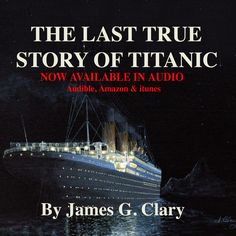 the last true story of titanic now available in audio