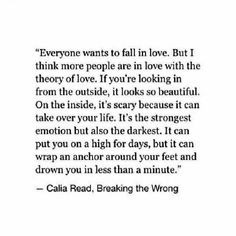 an image of a quote that reads everyone wants to fall in love but i think more people are in love with the theory