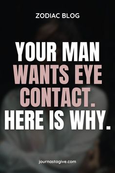 Your man wants eye contact. Here is why he wants to look at you when being intimate. It can mean that they have strong love for you, which they wish to show. Eye Contact Couple, Eye Contact Love, Couples Eyes Contact, Being Intimate, Chemistry Between Two People, Man Close, Pisces Man, Why Do Men