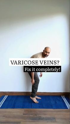 a man standing on top of a blue rug in front of a wall with the words varicose vein's? fix it completely