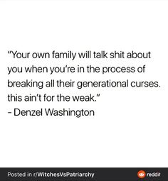 a quote that reads, your own family will talk about you when you're in the process of breaking all their generations