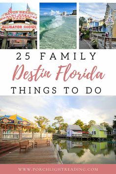 the 25 best things to do in destin florida with text overlay that says 25 family destination florida things to do