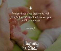 a baby laying on its mother's hand with the caption i've loved you since before you took your first breath, and will protect you until i take my last