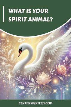 a white swan with the words what is your spirit animal?