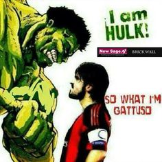 a man standing next to a drawing of a hulk and a soccer player with the caption i am hulk so what i'm gatuso?