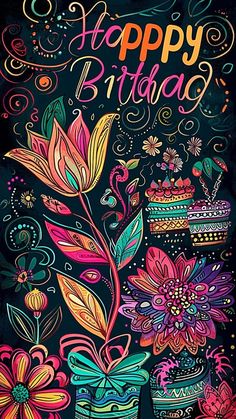 a happy birthday card with flowers and cake on the black background, in bright colors