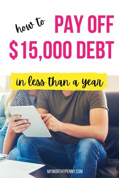 a man and woman sitting on a couch with text overlay that reads how to pay off $ 15, 000 debt in less than a year