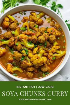 a bowl of soup with cauliflower in it and the title instant pot low - carb soy chunks curry