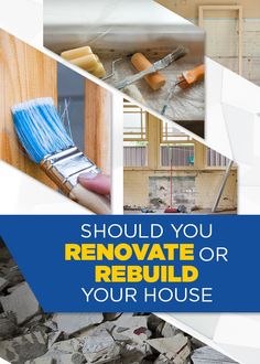 there are many different pictures with the words should you renovate or rebuil your house?