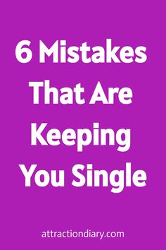 6 mistakes that are keeping you single, on a purple background. Stay Single, Low Self Worth, Throwing Shade, Lack Of Confidence, Unrealistic Expectations, Perfect Relationship, Psychology Today, Someone New, Low Self Esteem