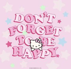 a pink hello kitty wallpaper with the words don't forget to be happy