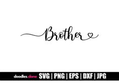 the word brother is written in cursive font on a white background with black ink