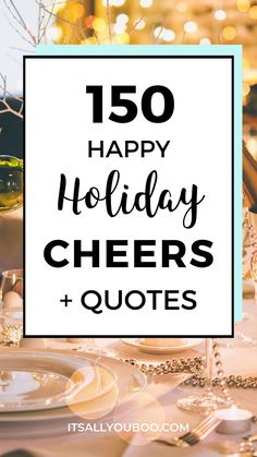 150 happy holiday cheers and quotes with table setting