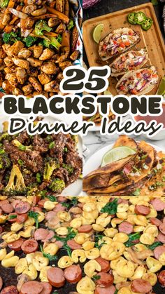 the cover of 25 blackstone dinner ideas with different types of food on plates and in bowls